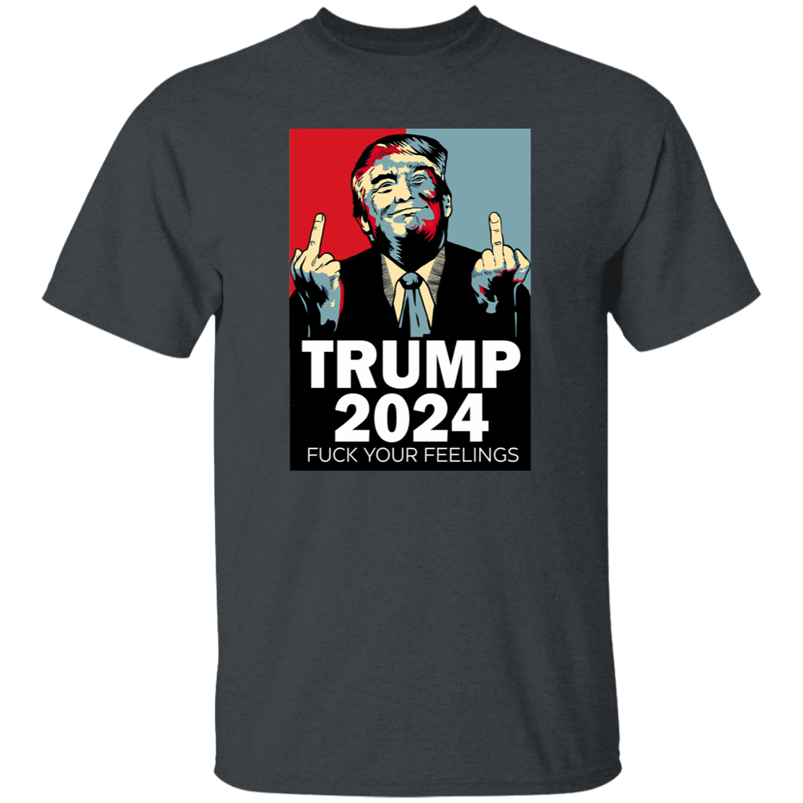 Middle Finger Trump 2024 F**k Your Feelings Shirt DM01 62845