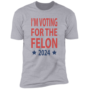 I'm Voting For The Felon President Trump 2024 Bright Shirt HO82 62660