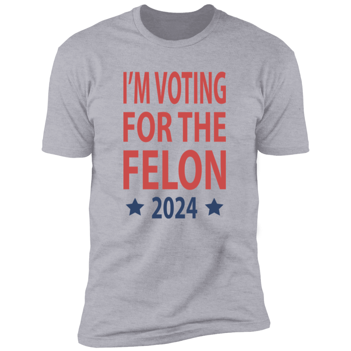 I'm Voting For The Felon President Trump 2024 Bright Shirt HO82 62660