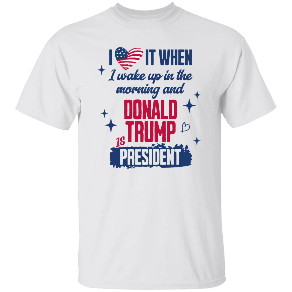 I Wake Up In The Morning And Donald Trump Is President Bright Shirt HO82 65256