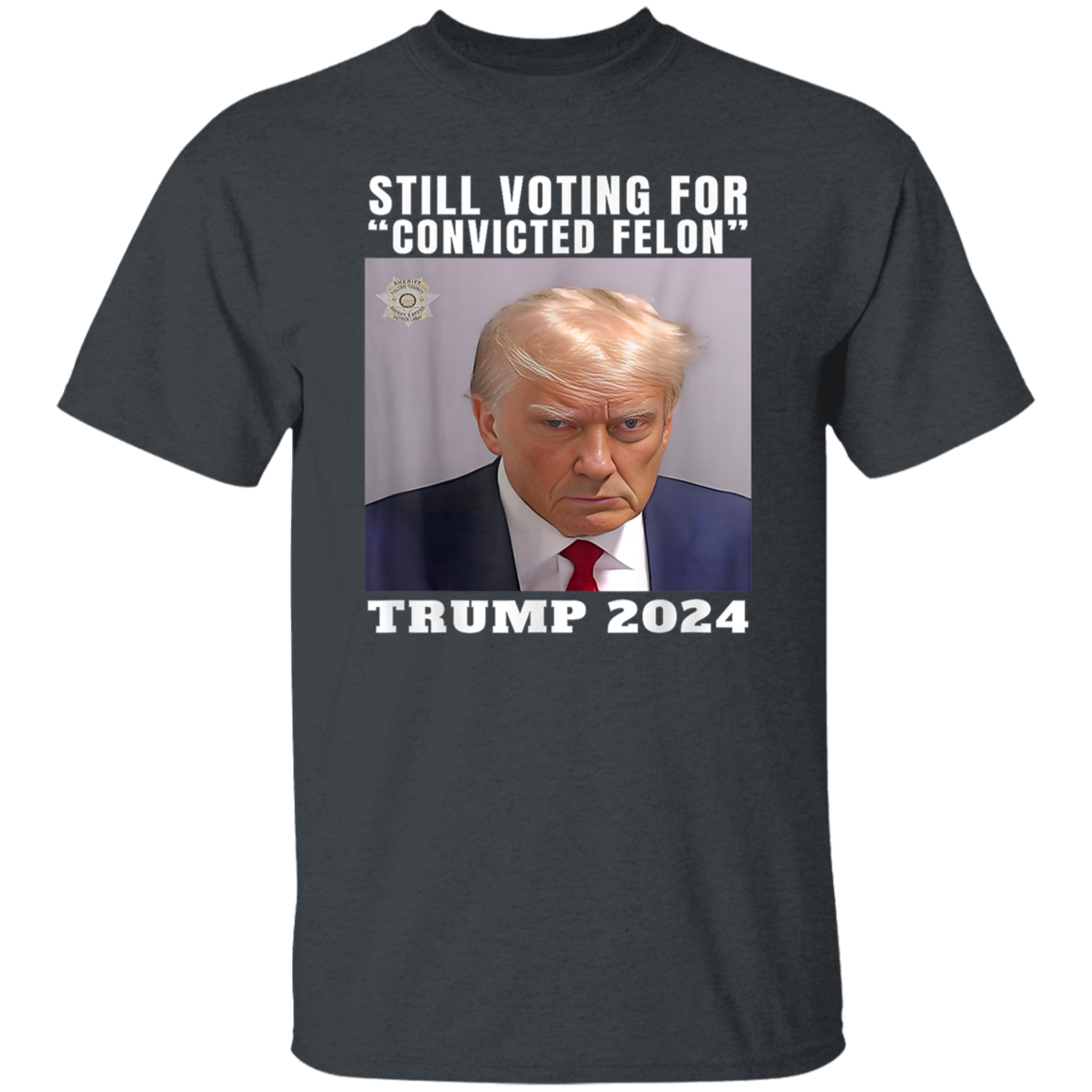 Still Voting for Convicted Felon Trump 2024 Shirt TH10 62695