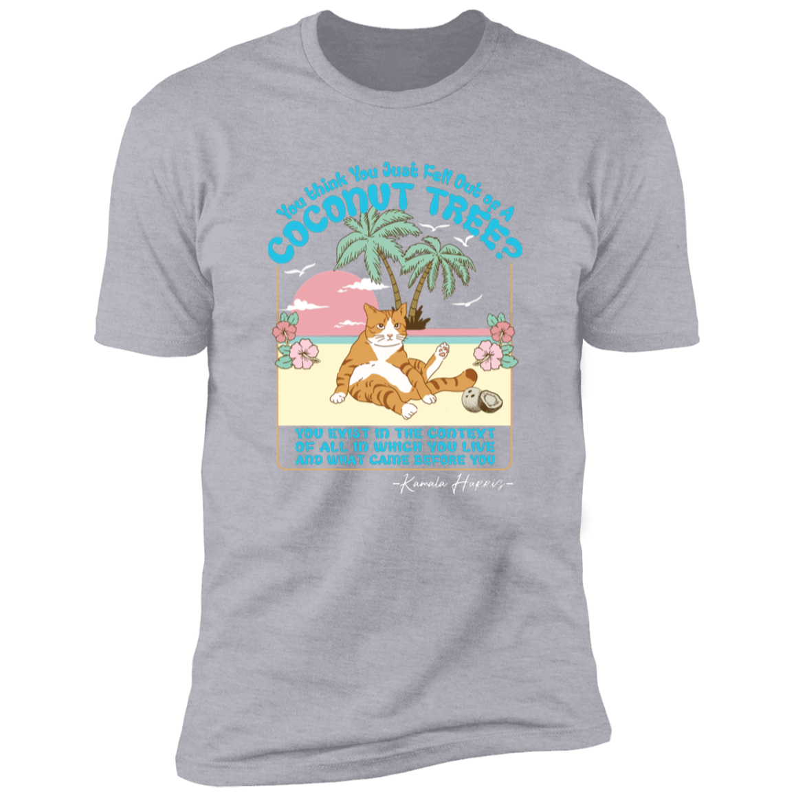 You Think You Just Fall Out Of A Coconut Tree Kamala Harris Shirt TH10 63315