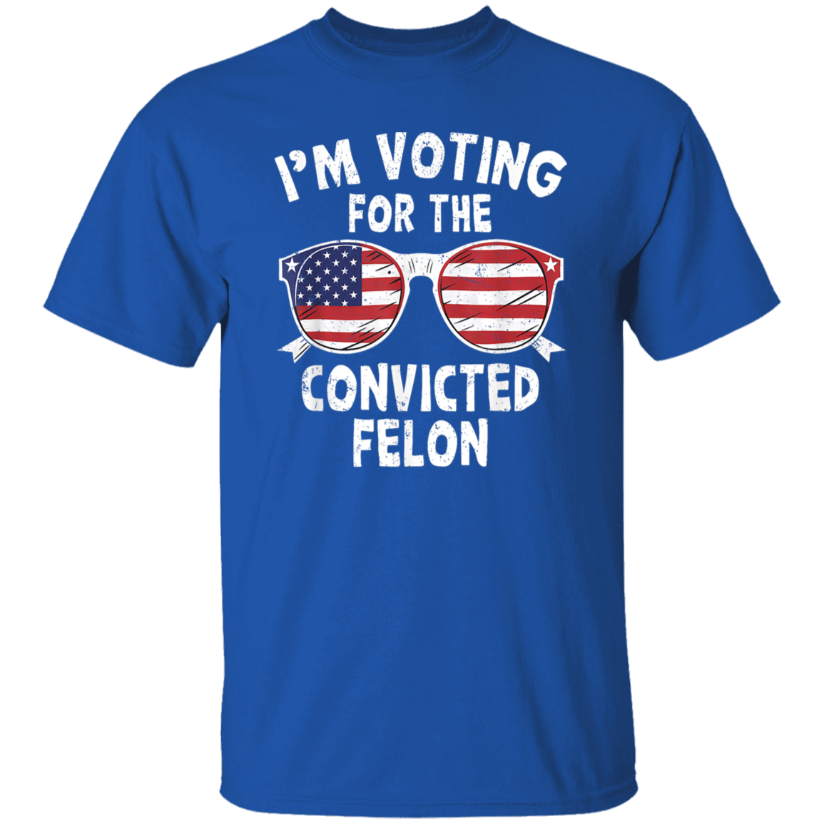 I'm Voting For The Convicted Felon Shirt HA75 62606