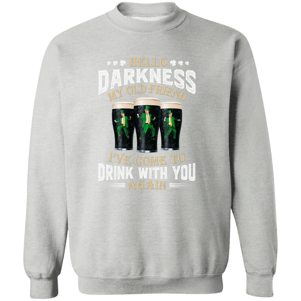 Hello Darkness My Old Friend I've Come To Drink With You Trump Shirt N304 HA75 64226