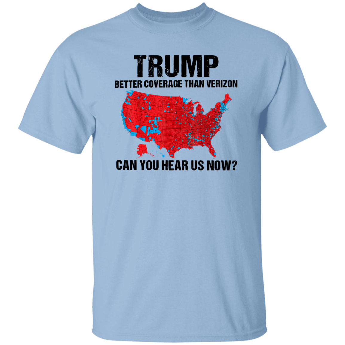 Custom Trump Better Coverage Than Verizon - Can You Hear Us Now Bright Shirt HA75 63745