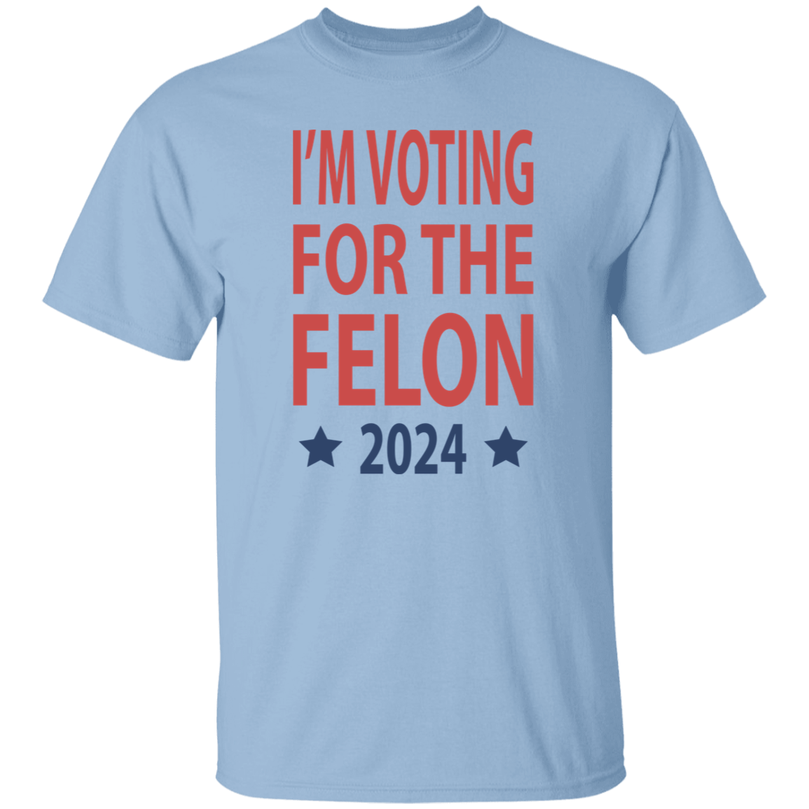 I'm Voting For The Felon President Trump 2024 Bright Shirt HO82 62660