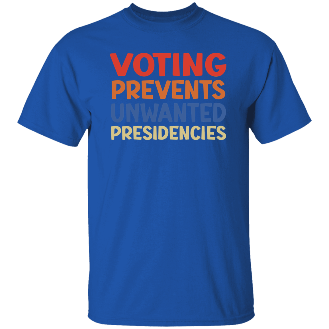 Voting Prevents Unwanted Presidencies Election Shirt HA75 63536