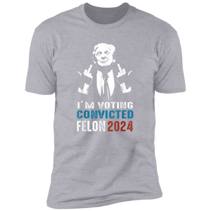 I'm Voting Convicted Felon 2024 TH10 62697