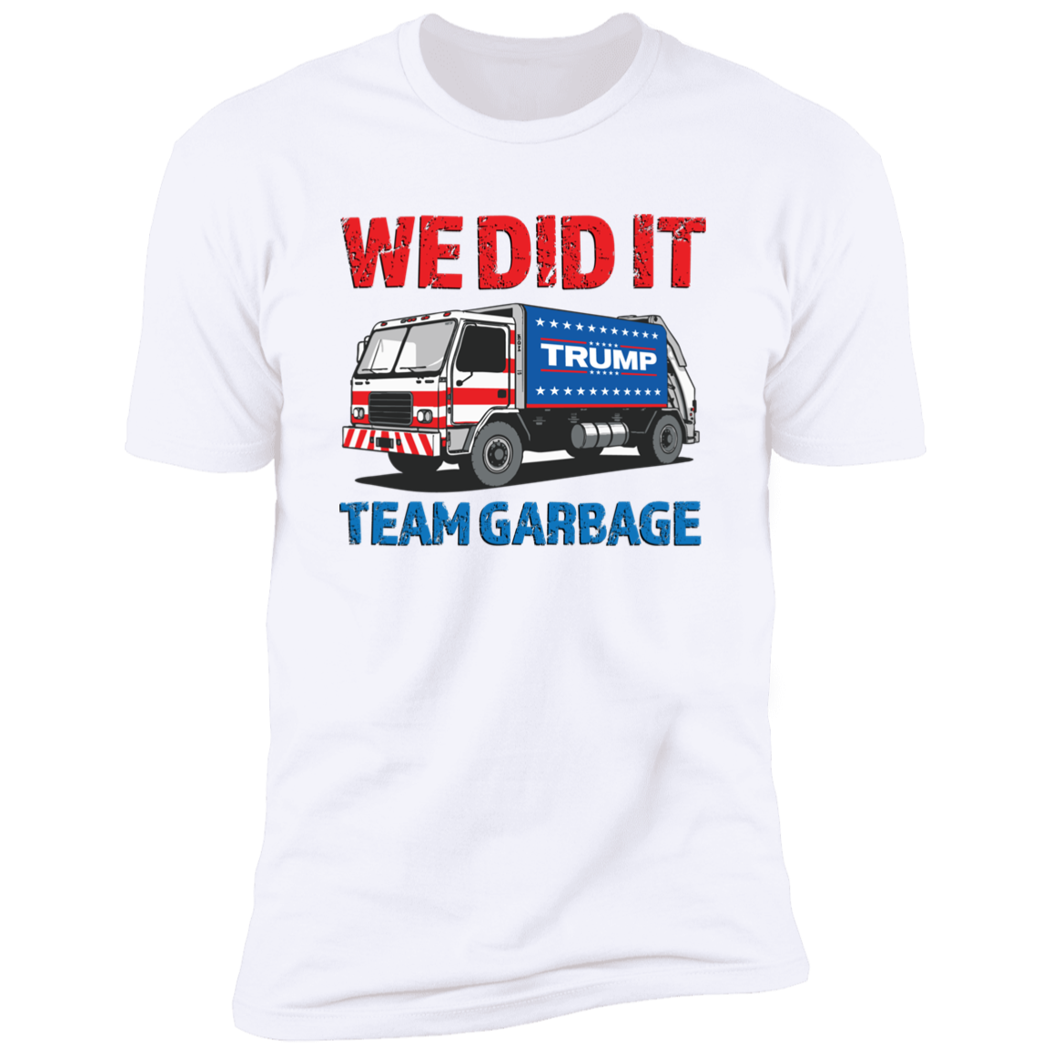 Donald Trump Team Garbage We Did It Shirt HO82 65210
