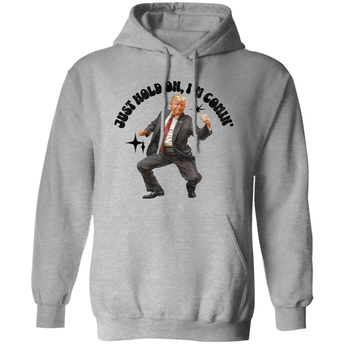 Just Hold On, I'm Comin' Trump Shirt DM01 62515