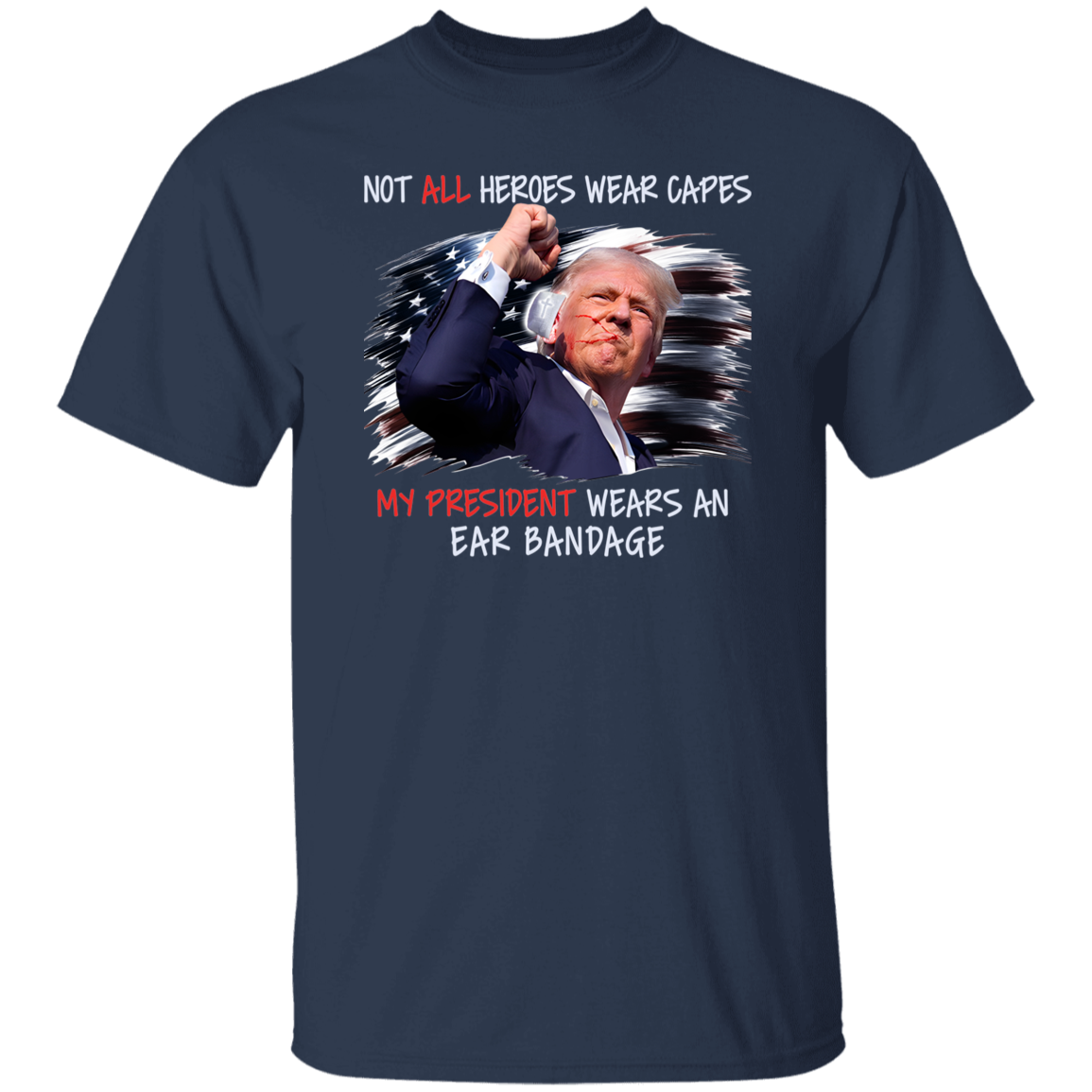 Our President Wears An Ear Bandage N369 TH10  63317