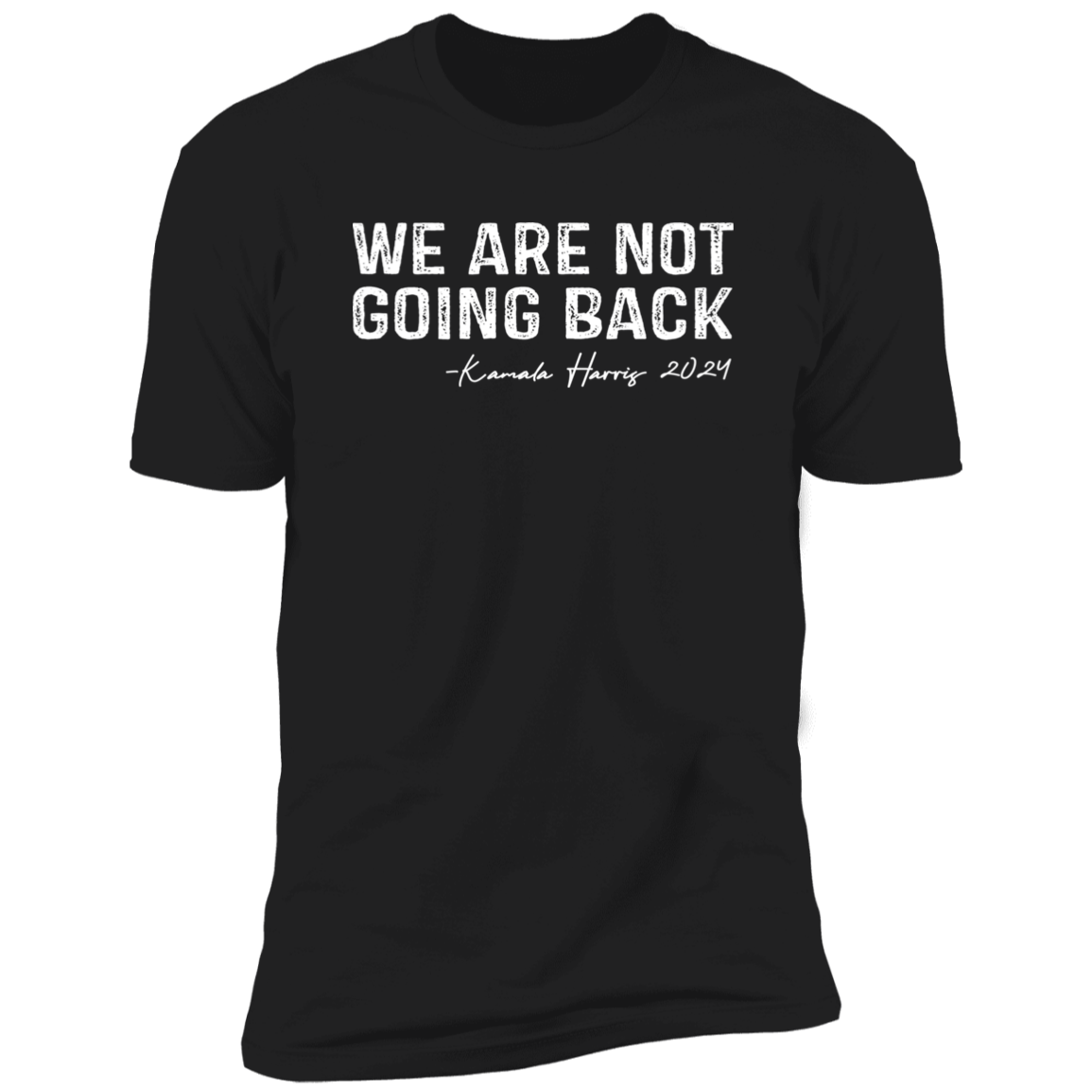 We're Not Going Back Kamala Harris For President 2024 Dark Shirt HO82 65102