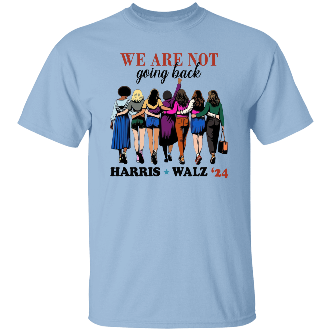 We Are Not Going Back Harris Walz 2024 Bright Shirt HO82 65150