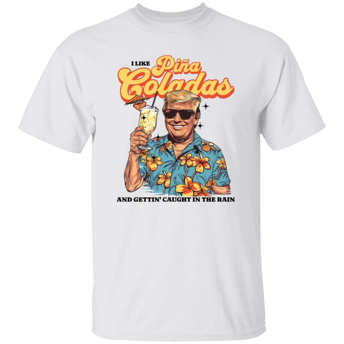 I Like Pina Coladas Trump Bright Shirt HO82 62532