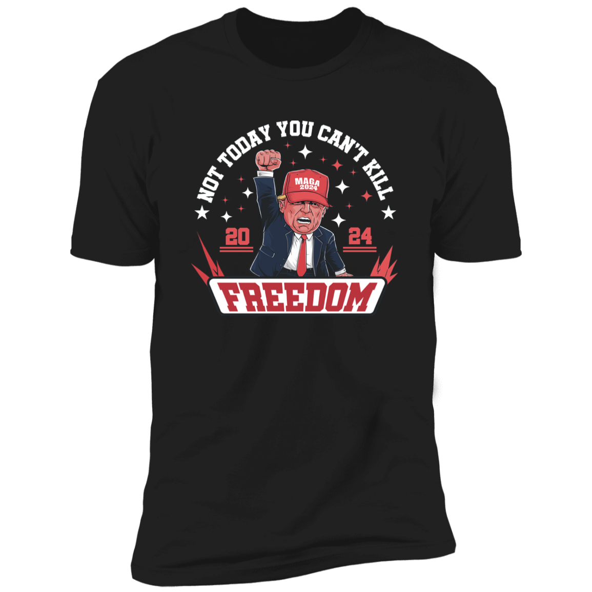 Not Today You Can't K*ll Freedom Trump 2024 Dark Shirt HO82 63000