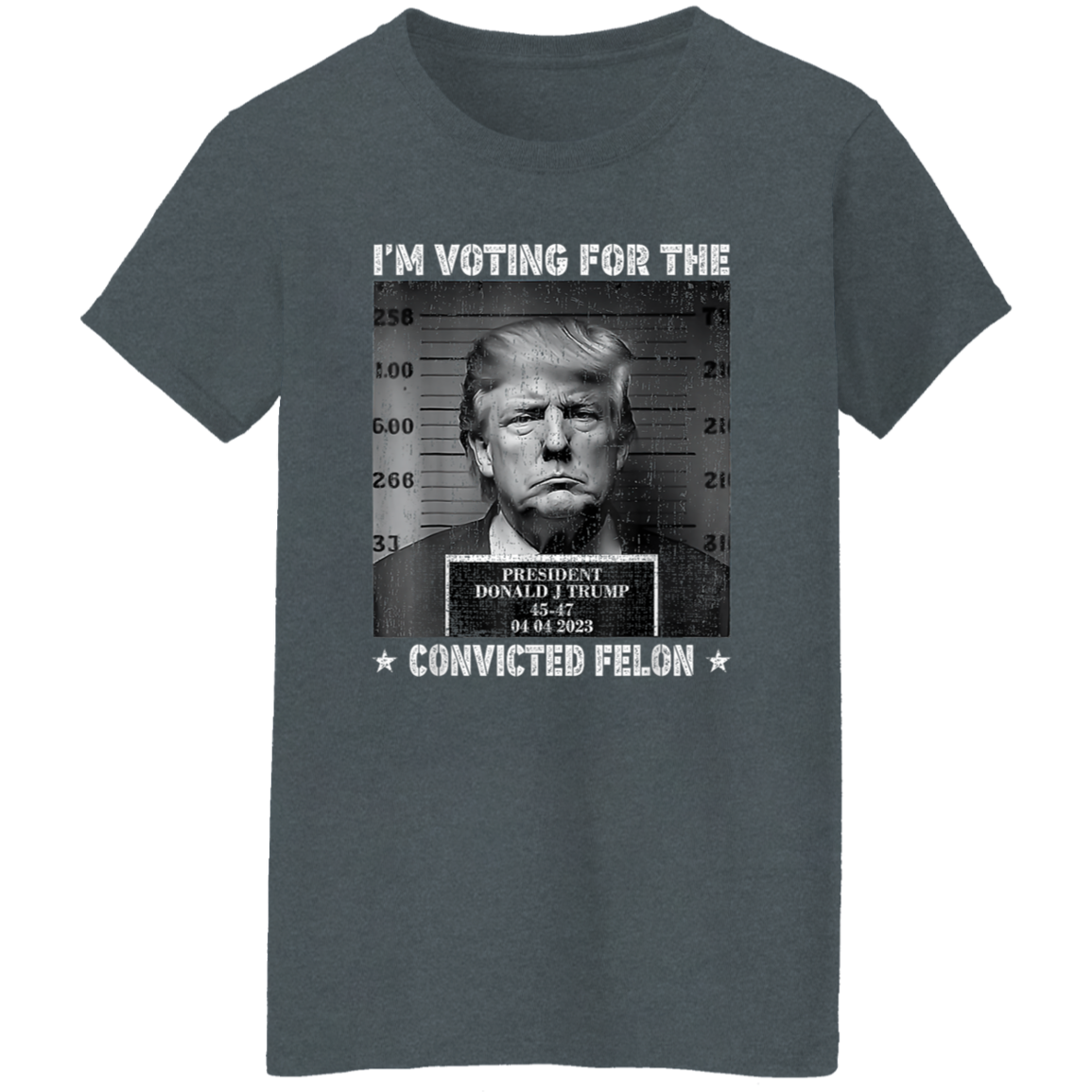 Trump 2024 I'm Voting For The Convicted Felon Shirt HA75 62604
