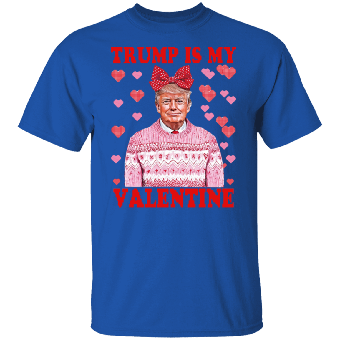 Donald Trump Is My Valentine Dark Shirt LM32 65213