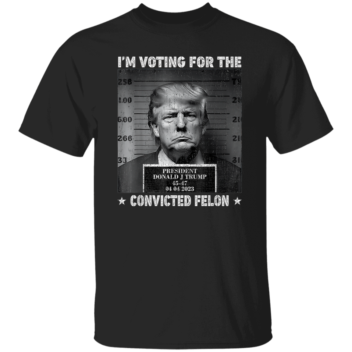 Trump 2024 I'm Voting For The Convicted Felon Shirt HA75 62604