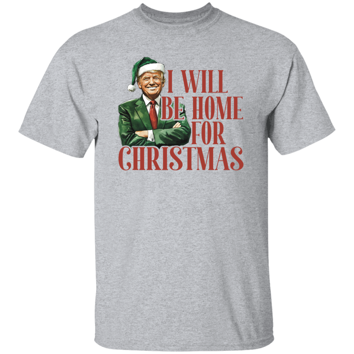 Trump I'll Be Home for Christmas - Humorous Trump Christmas Shirt HA75 63796