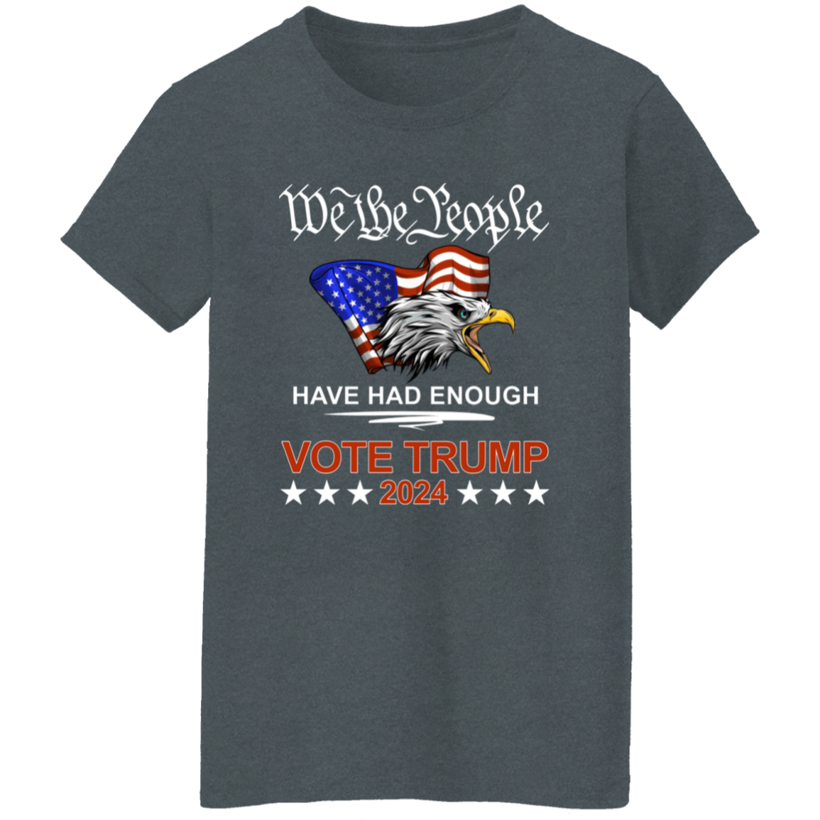 Pro Republican VOTE TRUMP 2024 We the People Have Had Enough Shirt DM01 62909