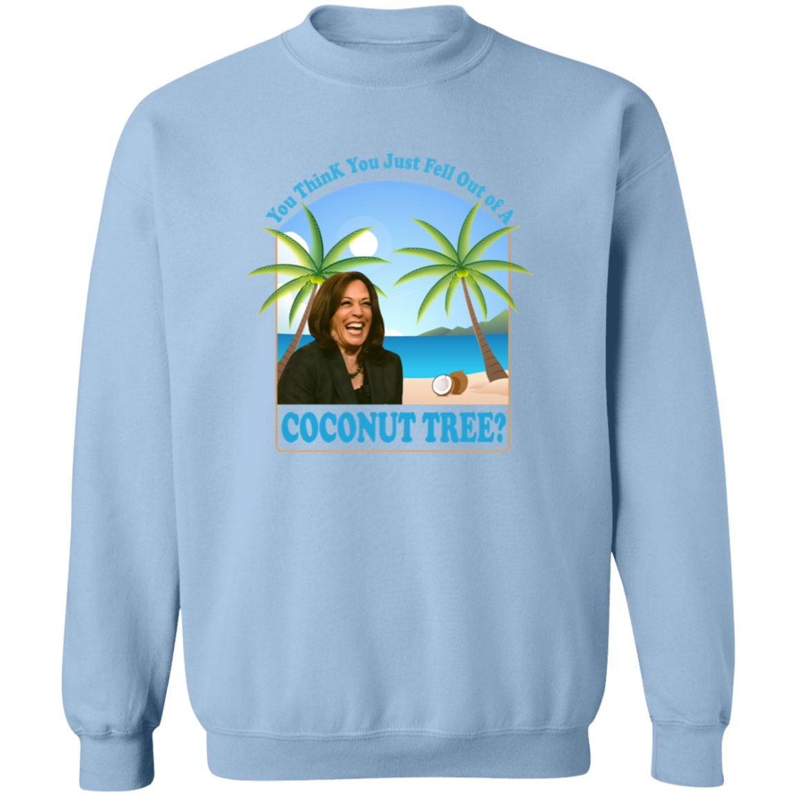 You Think You Just Fell Out Of A Coconut Tree Kamala President 2024 Bright Shirt HO82 65058