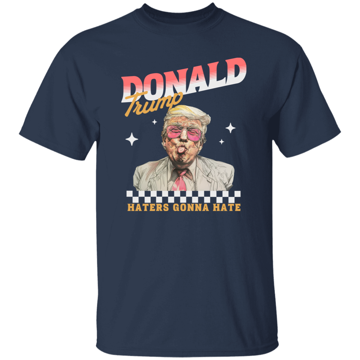 Haters Gonna Hate Trump Personalized Gift Shirt DM01 62585