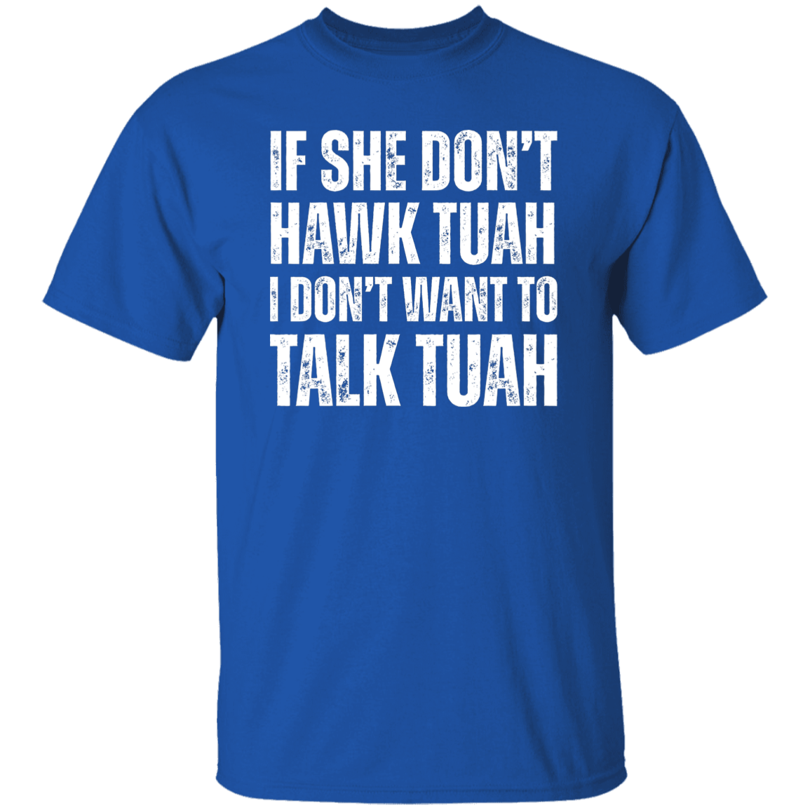 If SHE dont HAWK Tuah Shirt DM01 62913