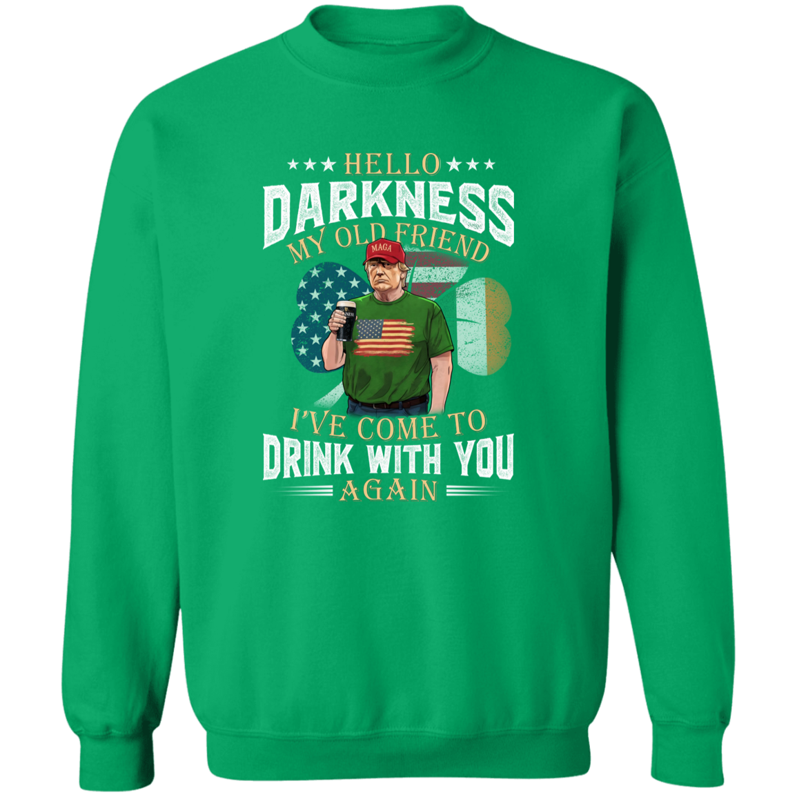 Hello Darkness My Old Friend Trump St. Patrick's Day Shirt N304 HA75 64208