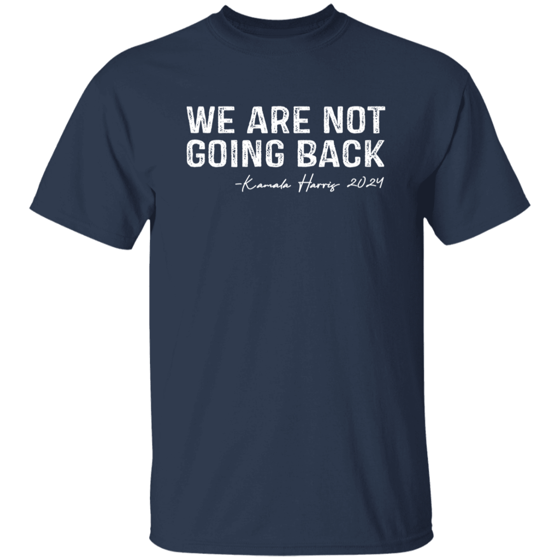 We're Not Going Back Kamala Harris For President 2024 Dark Shirt HO82 65102