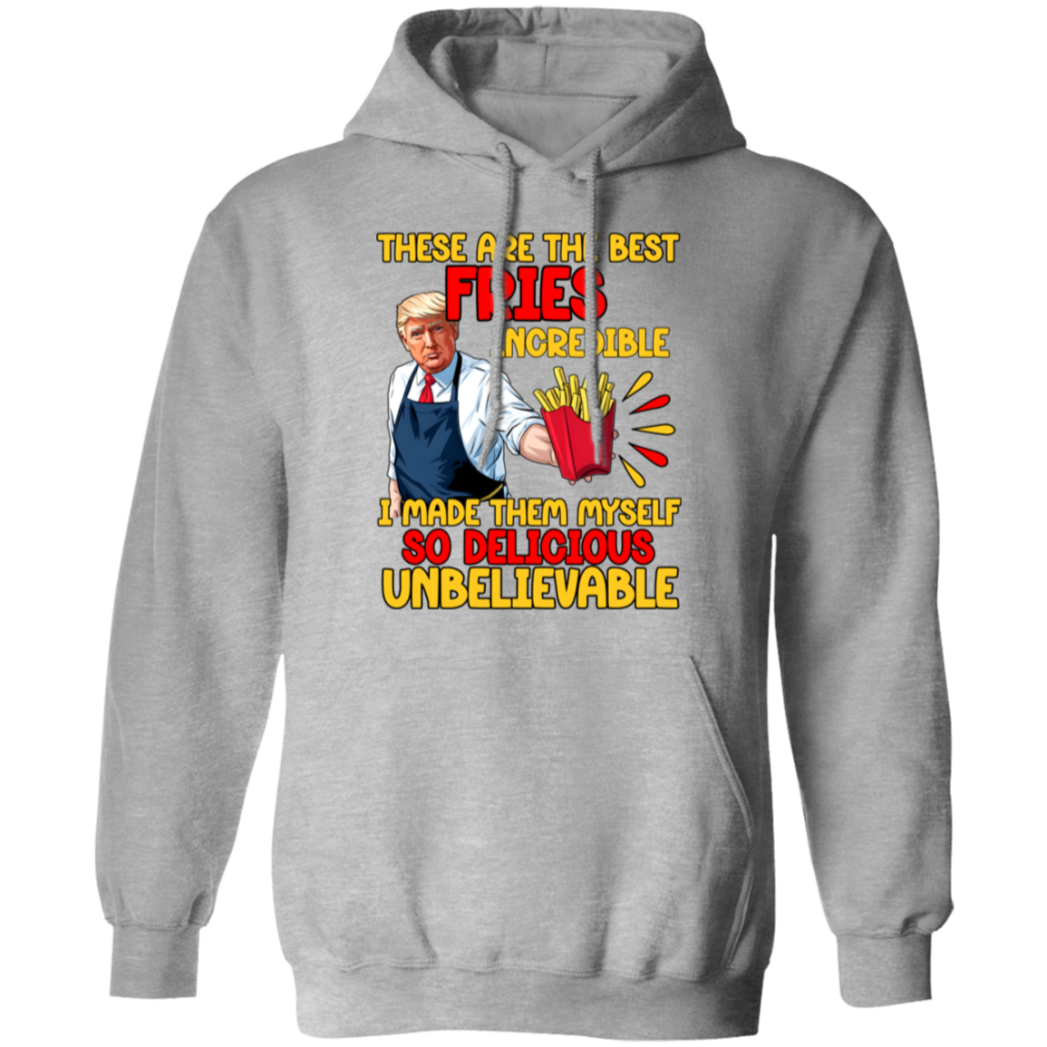 These Are The Best Fries Incredible Donald Trump Shirt TH10 63555