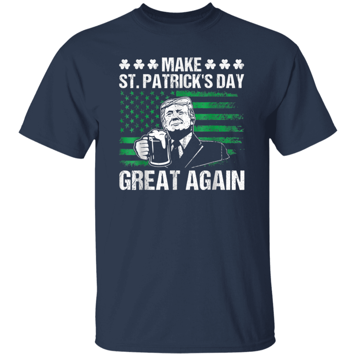 Make St Patrick's Day Great Again Funny Trump Beer Drinking Dark Shirt HO82 65624