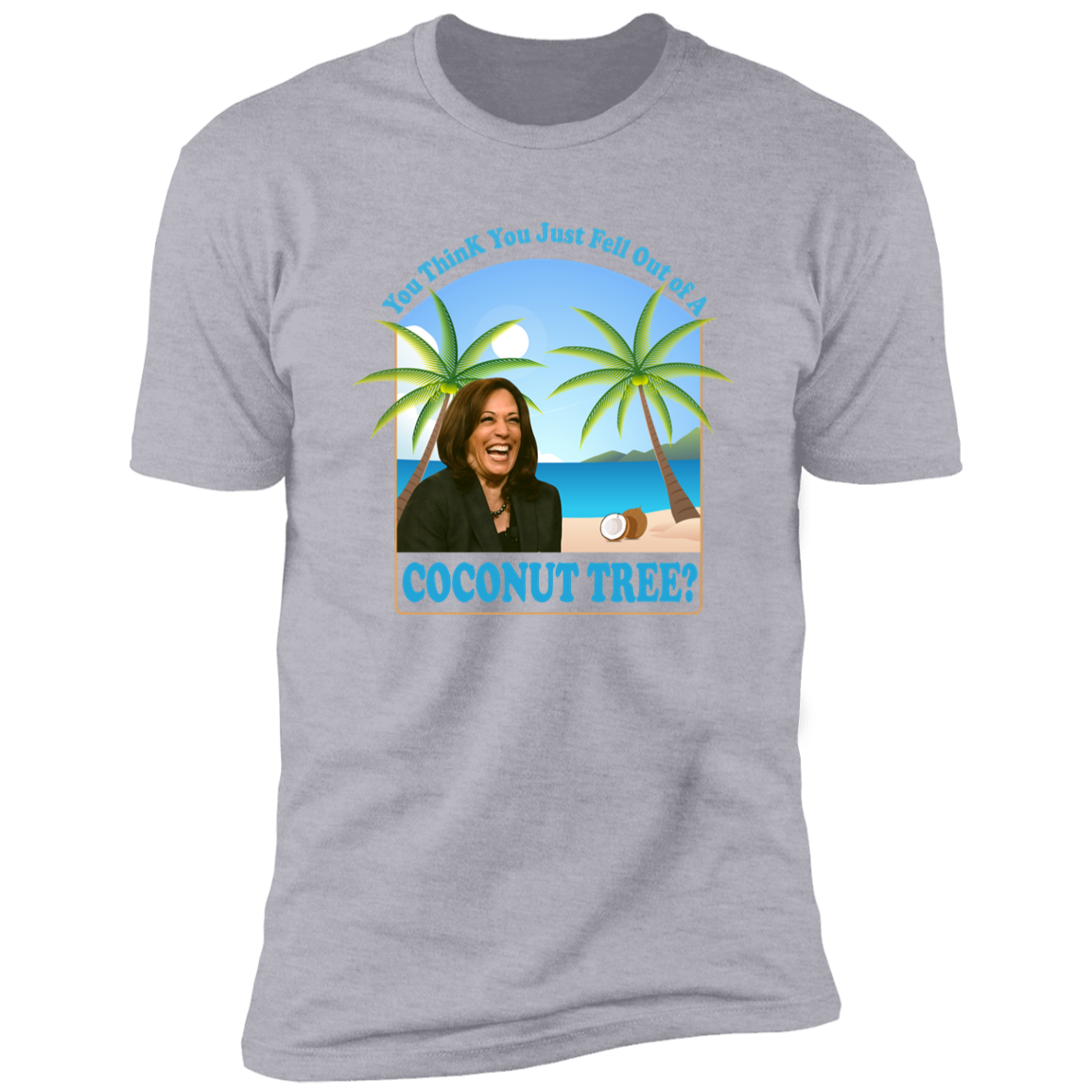 You Think You Just Fell Out Of A Coconut Tree Kamala President 2024 Bright Shirt HO82 65058