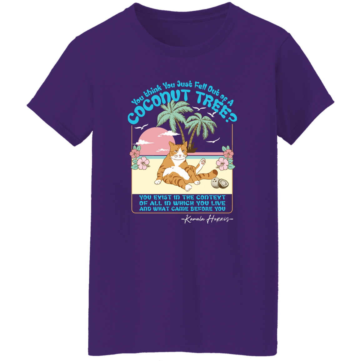 You Think You Just Fall Out Of A Coconut Tree Kamala Harris Shirt TH10 63315