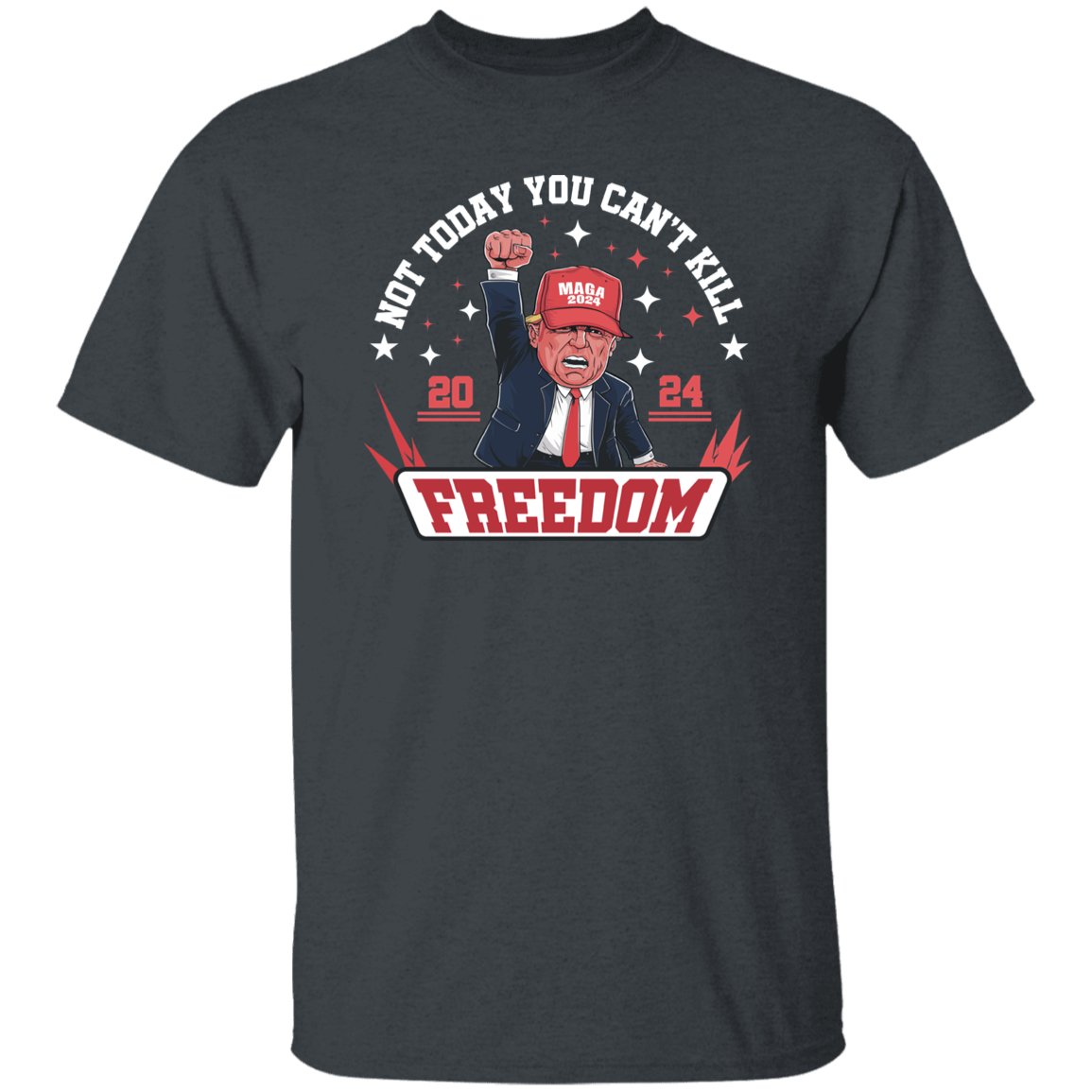 Not Today You Can't K*ll Freedom Trump 2024 Dark Shirt HO82 63000