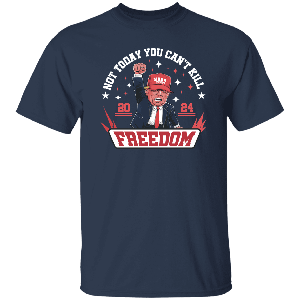 Not Today You Can't K*ll Freedom Trump 2024 Dark Shirt HO82 63000