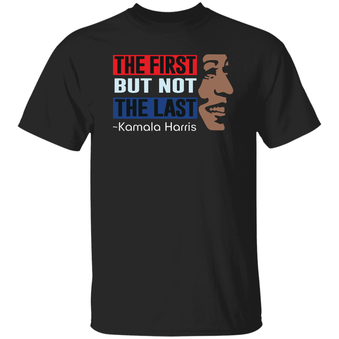 Kamala Harris The First But Not Last Dark Shirt HO82 63396