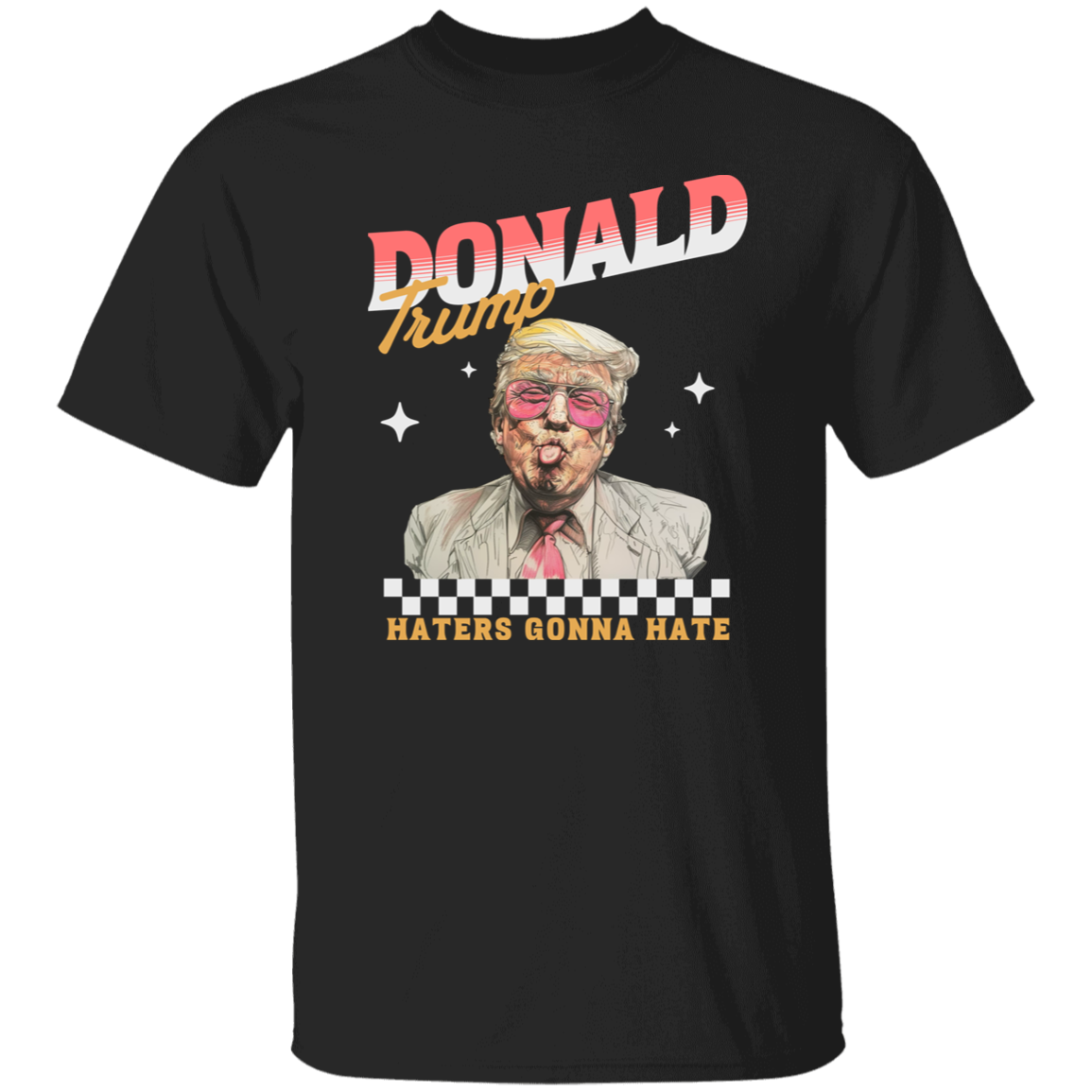 Haters Gonna Hate Trump Personalized Gift Shirt DM01 62585