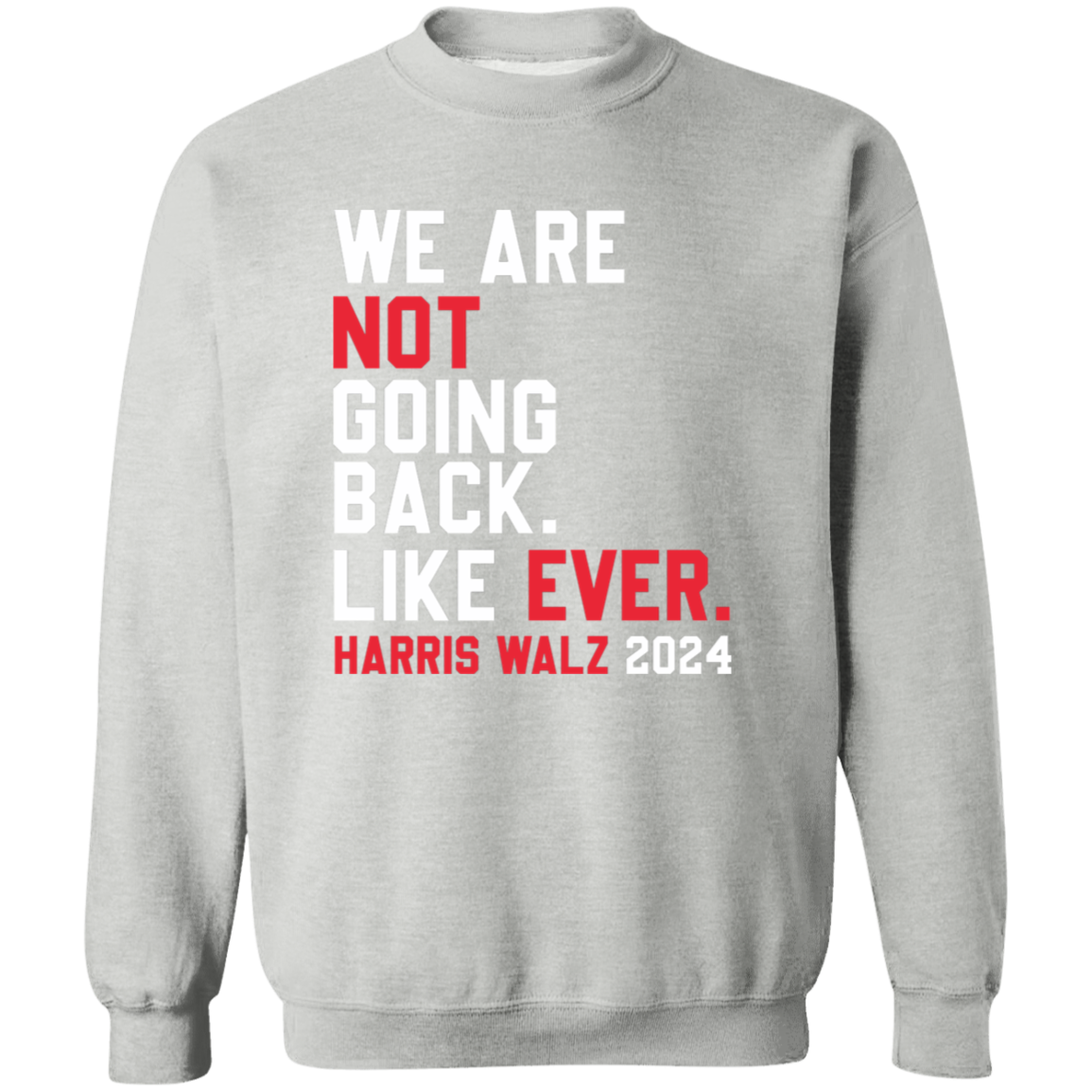 Kamala Harris 2024 We Are Not Going Back Like Ever Dark Shirt HO82 65110