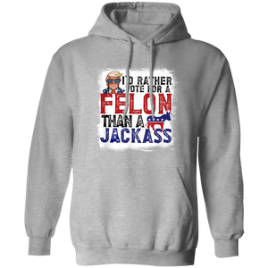 I'd Rather Vote For A Felon Than A Jackass Dark Shirt HO82 62610