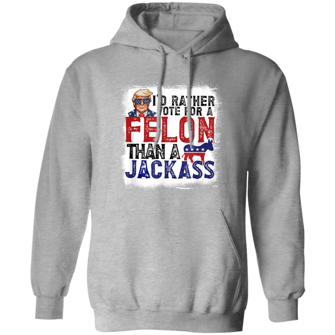 I'd Rather Vote For A Felon Than A Jackass Dark Shirt HO82 62610