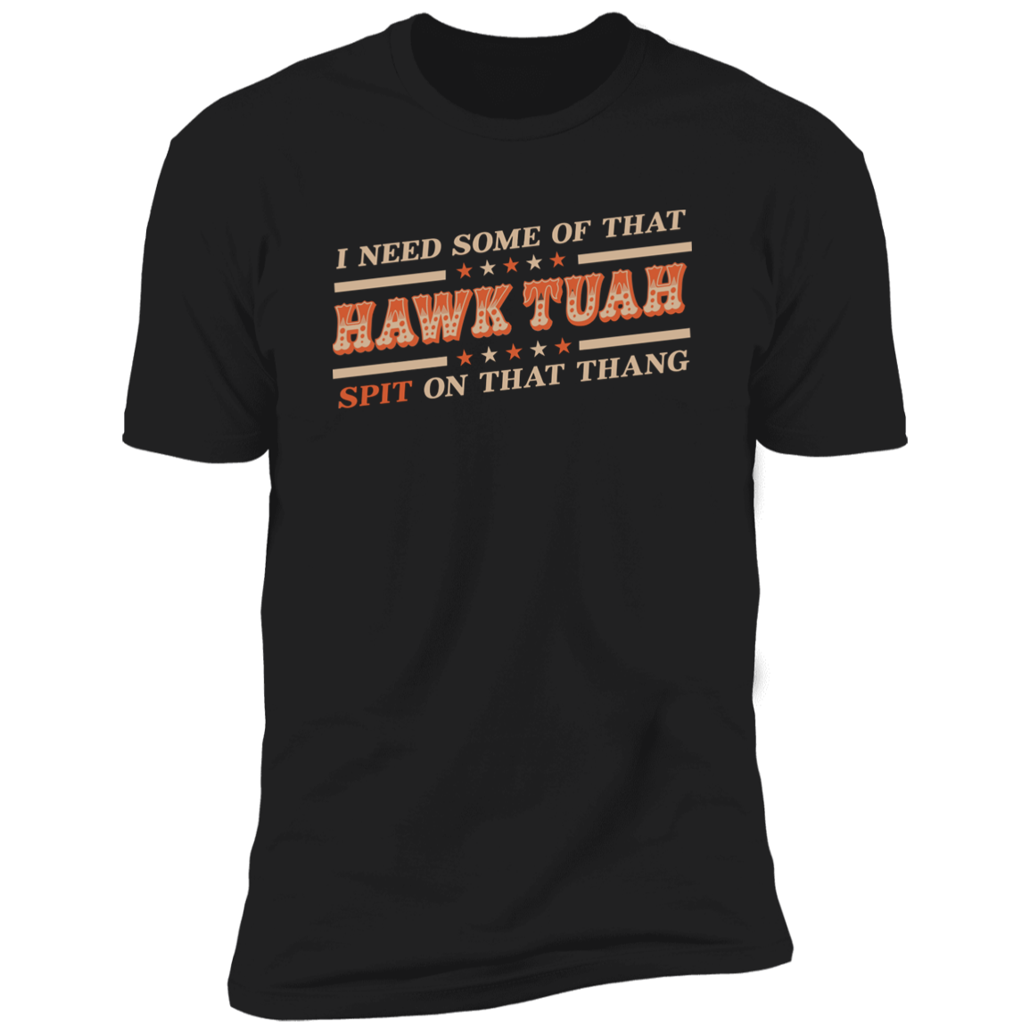 I Need Some Of That Hawk Tuah Spit On That Thang Dark Shirt HO82 62808