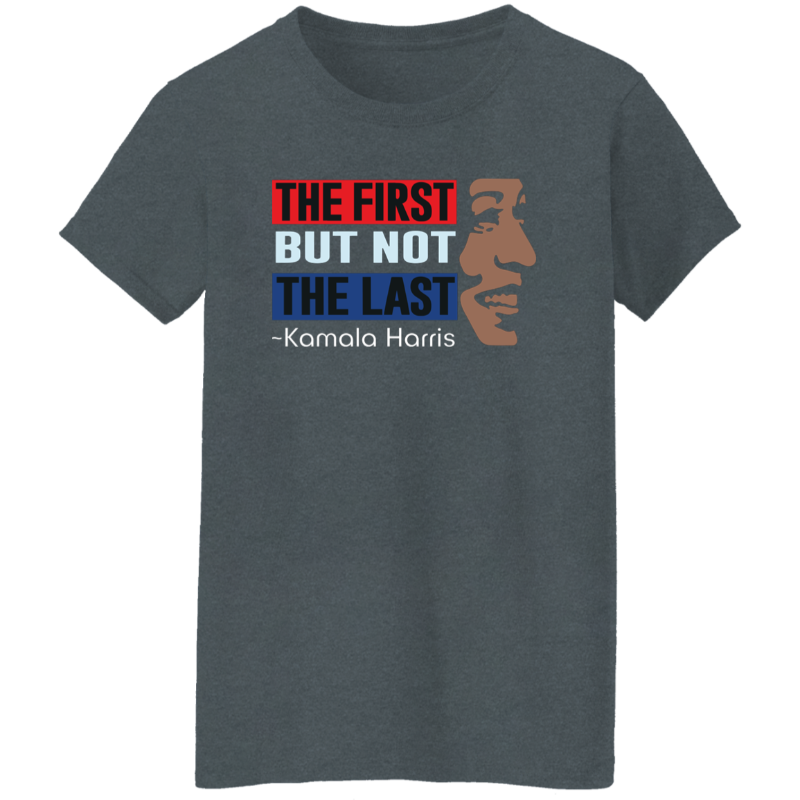 Kamala Harris The First But Not Last Dark Shirt HO82 63396