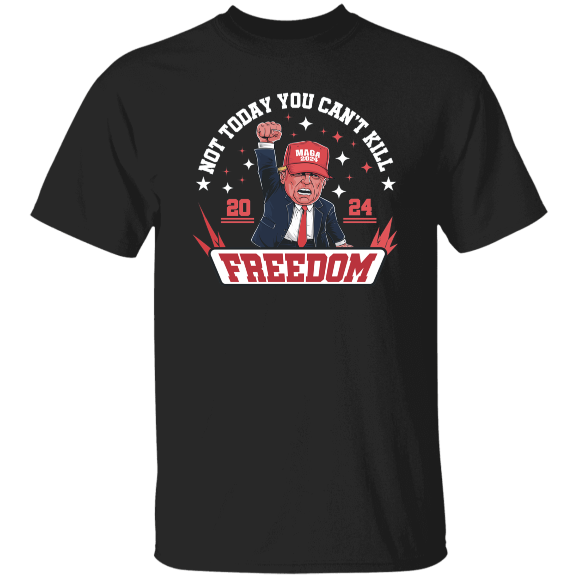 Not Today You Can't K*ll Freedom Trump 2024 Dark Shirt HO82 63000