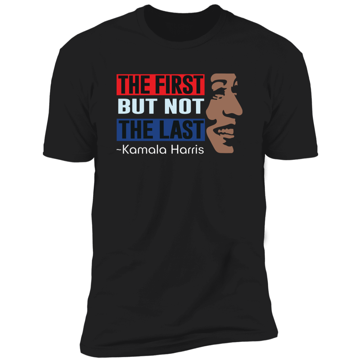 Kamala Harris The First But Not Last Dark Shirt HO82 63396