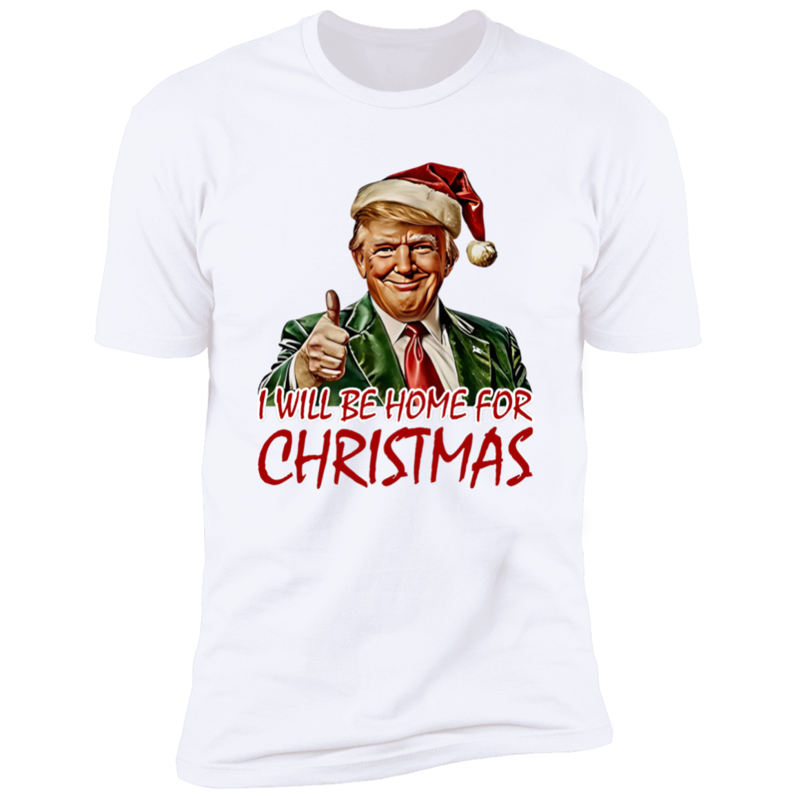 Trump I'll Be Home for Christmas - Humorous Trump Christmas Shirt HA75 63590