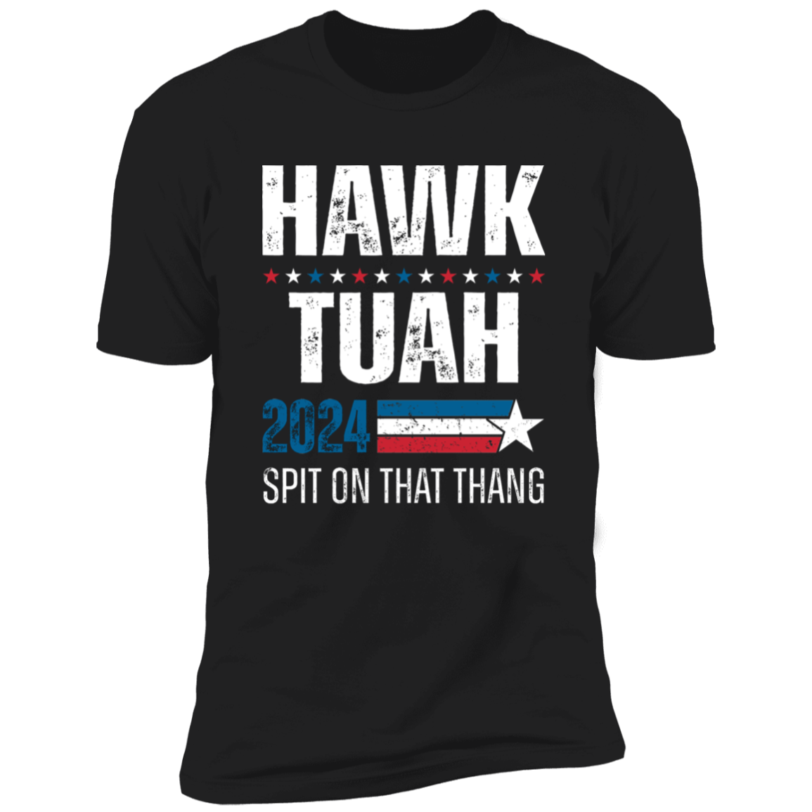 Hawk Tuah 2024 Spit On That Thang Shirt HA75 62820