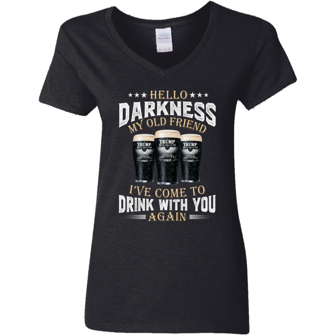 Hello Darkness My Old Friend I've Come To Drink With You Trump Shirt N304 HA75 64224