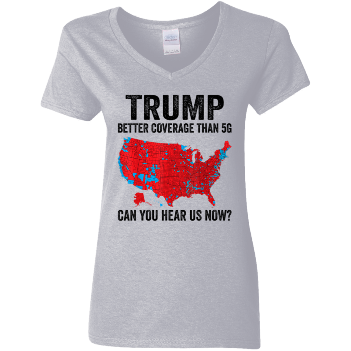 Trump Better Coverage Than 5G - Can You Hear Us Now Shirt HA75 63850