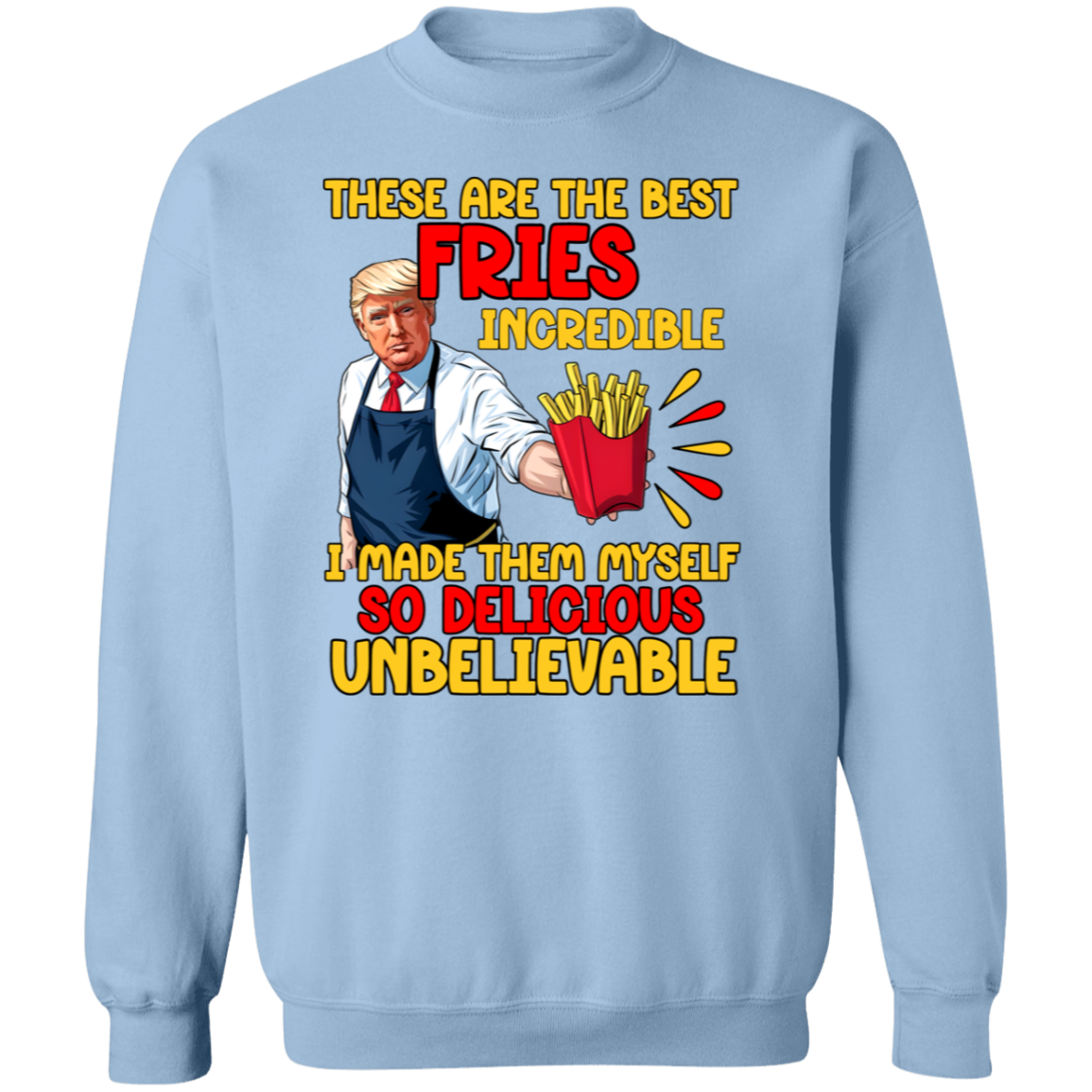 These Are The Best Fries Incredible Donald Trump Shirt TH10 63555