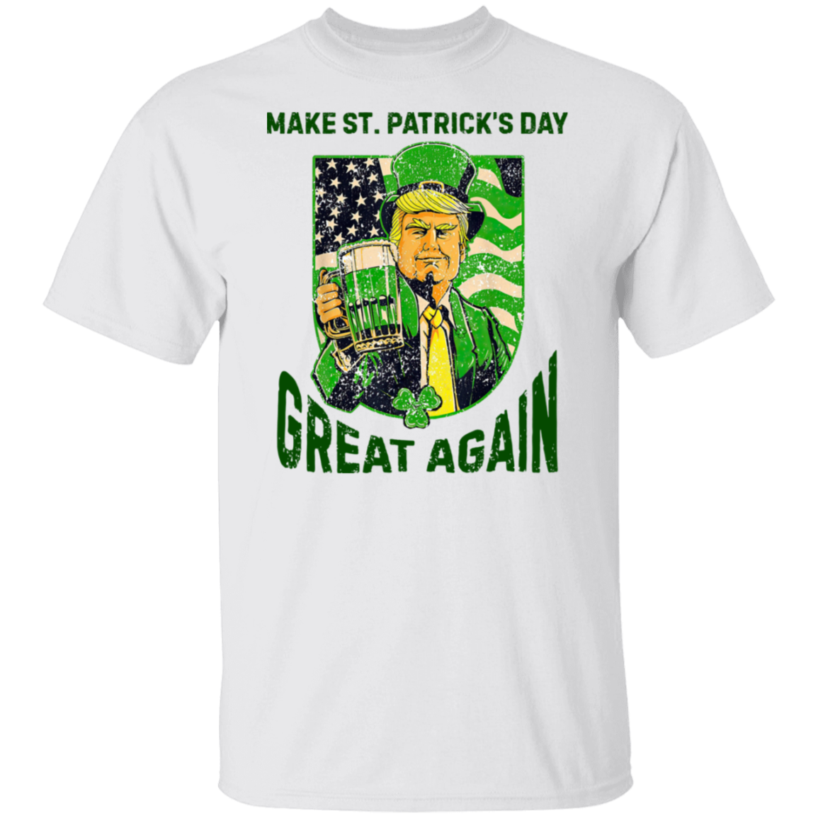 Donald Trump Make St Patrick's Day Great Again Bright Shirt Funny Trump Beer Drinking Shirt LM32 67182